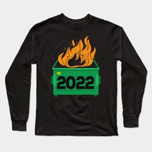 2022 Dumpster Fire - Everything Sucks Long Sleeve T-Shirt